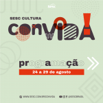 Confira a programação da terceira semana do Sesc ConVida!