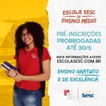 Prorrogado até dia 30 de maio o prazo para pré-inscrições da  Escola Sesc de Ensino Médio