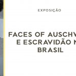 Exposição Faces of Auschwitz/Escravidão no Brasil