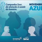 Novembro Azul – Campanha Sesc de atenção a saúde do homem