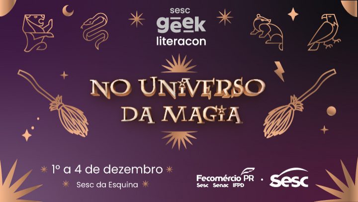 Começa hoje a terceira edição do Sesc Geek Literacon, no Sesc da Esquina -  Sesc Paraná