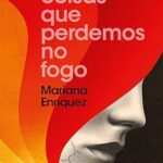 Clube de leitura: As coisas que perdemos no fogo – Mariana Enriquez – 02/05/2024 a 23/05/2024 – 19:30