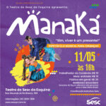 Teatro Sesc da Esquina recebe espetáculo musical com Grupo Manaká