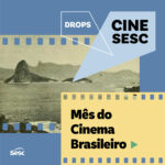 Sesc PR celebra o mês do cinema brasileiro no CineSesc