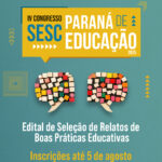 Prorrogado prazo para inscrições de boas práticas educativas em edital do Sesc PR 