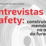 Lançamento: Entrevistas Safety – construindo memórias no olho do furacão – 22/07/2025 – 19:00