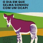 Clube de leitura: O dia em que Selma sonhou com um ocapi, de Mariana Leky –  –