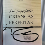 Lançamento de livro: Pais imperfeitos, crianças perfeitas – 20/03/2026 – 19:00