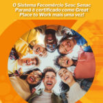 Sistema Fecomércio Sesc Senac PR conquista selo GPTW pelo terceiro ano consecutivo