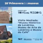 Visita Mediada: “Museu Histórico de Londrina, Museu de Arte de Londrina e Museu do Café” – 26/09/2026 – 09:00
