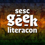 Carol Moreira, Carlos Ruas, Athos Beuren, Cassio Scapin, Mikannn e Terra Celta são atrações do Geek Literacon