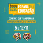 Sesc PR realiza V Congresso de Educação